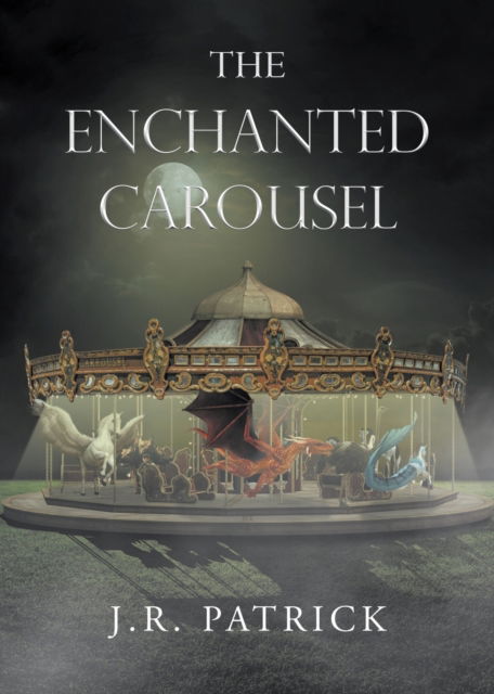Cover for J R Patrick · The Enchanted Carousel (Paperback Book) (2022)