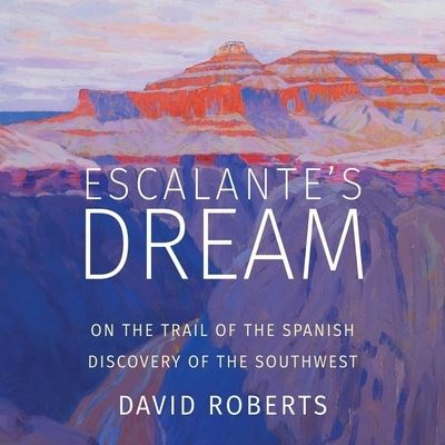 Escalante's Dream - David Roberts - Musikk - HIGHBRIDGE AUDIO - 9781665126571 - 27. august 2019