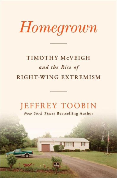 Cover for Jeffrey Toobin · Homegrown: Timothy McVeigh and the Rise of Right-Wing Extremism (Hardcover Book) (2023)