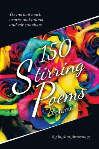 Cover for Jo-Ann Armstrong · 150 Stirring Poems Volume 1 (Book) (2023)
