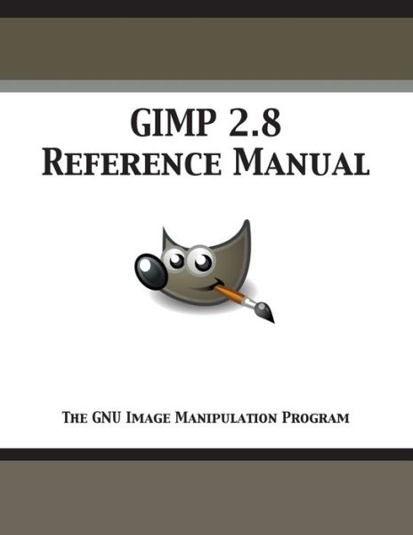 Gimp 2.8 Reference Manual: The GNU Image Manipulation Program - Gimp Documentation Team - Bøger - 12th Media Services - 9781680921571 - 29. september 2016