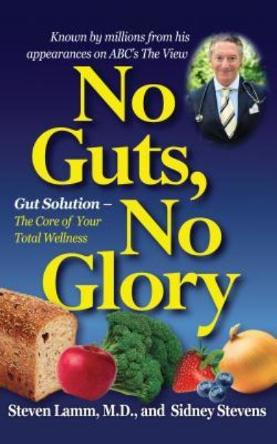 No Guts, No Glory: Gut Solution - The Core of Your Total Wellness Plan - Steven Lamm - Książki - Basic Health Publications - 9781681627571 - 17 maja 2012