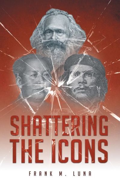 Cover for Frank M Luna · Shattering the Icons (Paperback Book) (2016)