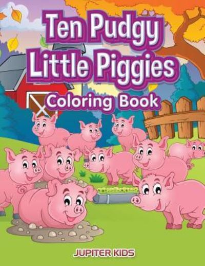 Cover for Jupiter Kids · Ten Pudgy Little Piggies Coloring Book (Paperback Book) (2018)