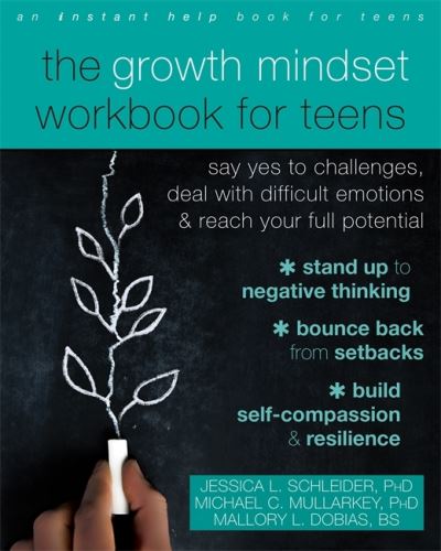 Cover for Jessica Schleider · The Growth Mindset Workbook for Teens: Say Yes to Challenges, Deal with Difficult Emotions, and Reach Your Full Potential (Paperback Book) (2021)