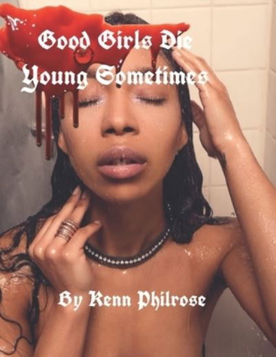 Cover for Kenn Philrose · Good Girls Die Young Sometimes (Pocketbok) (2019)