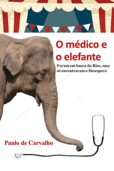 Cover for Paulo de Carvalho · O médico e o elefante (Paperback Bog) (2019)