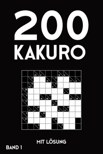 200 Kakuro mit Loesung Band 1 - Tewebook Kakuro - Livres - Independently Published - 9781688066571 - 22 août 2019