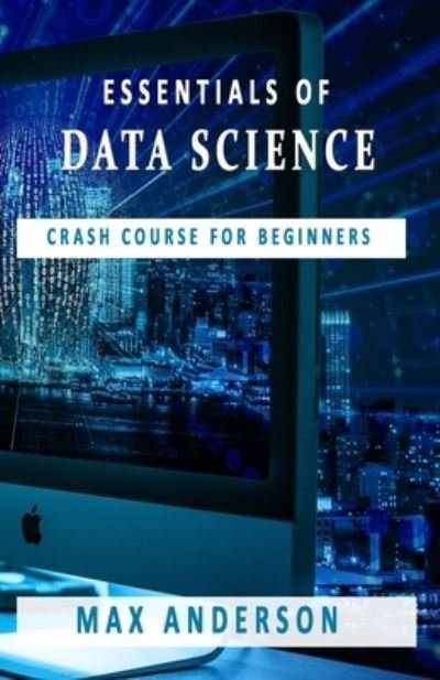 Cover for Max Anderson · Essentials of Data Science (Paperback Book) (2019)