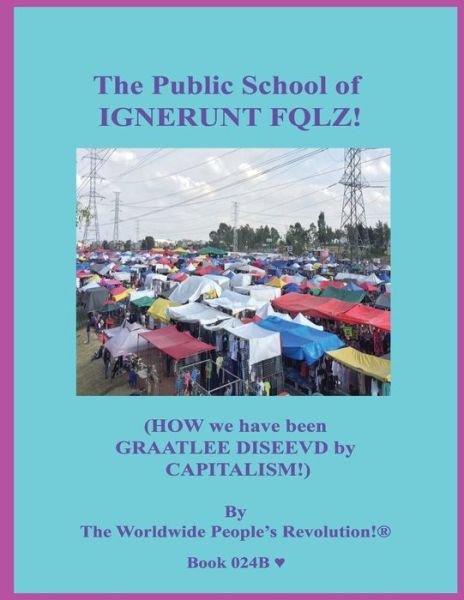 Cover for Worldwide People Revolution! · The Public School of IGNERUNT FQLZ! (Pocketbok) (2019)