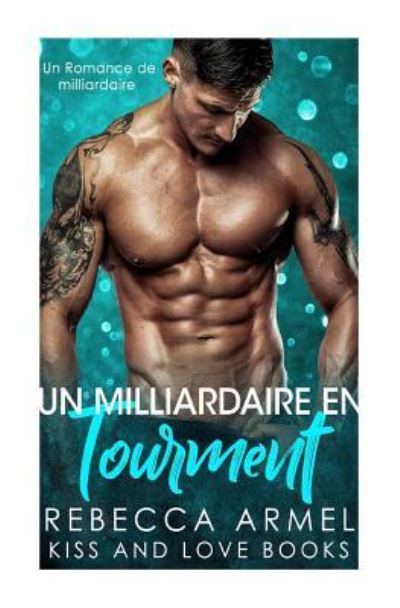 Cover for Kiss and Love Books · Un Milliardaire en Tourment (Paperback Book) (2018)