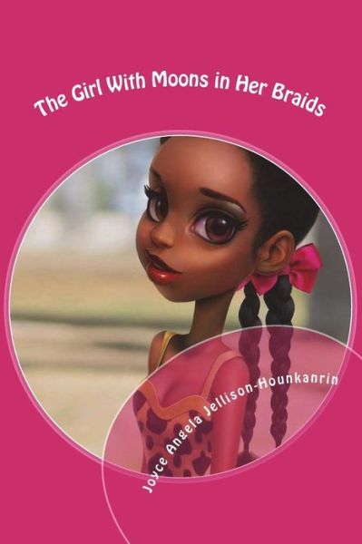 Cover for Joyce Angela Jellison-Hounkanrin · The Girl with Moons in Her Braids (Taschenbuch) (2018)