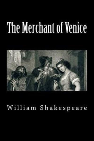 The Merchant of Venice - William Shakespeare - Bøker - Createspace Independent Publishing Platf - 9781724571571 - 31. juli 2018