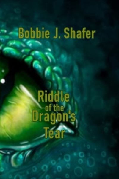 Cover for Bobbie J Shafer · Riddle of the Dragon's Tear (Paperback Book) (2020)