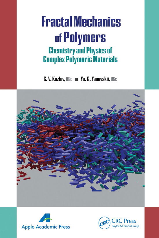 Cover for Kozlov, G. V. (Kabardino-Balkarian State University, Russia) · Fractal Mechanics of Polymers: Chemistry and Physics of Complex Polymeric Materials (Pocketbok) (2021)