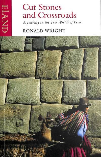 Cover for Ronald Wright · Cut Stones and Crossroads: A Journey in the Two Worlds of Peru (Taschenbuch) (2020)