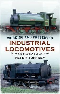 Cover for Peter Tuffrey · Working and Preserved Industrial Locomotives: From the Bill Reed Collection (Paperback Book) (2012)