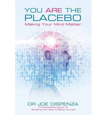 Cover for Dr Joe Dispenza · You Are the Placebo: Making Your Mind Matter (Taschenbuch) (2014)