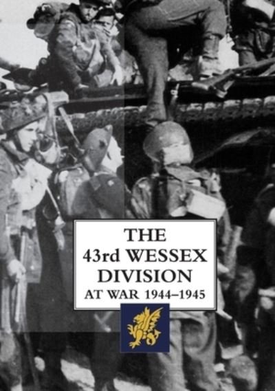 Cover for H Esseme · The 43rd Wessex Division at War 1944-1945 (Hardcover bog) (2020)