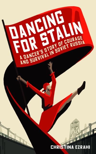 Cover for Christina Ezrahi · Dancing for Stalin: A True Story of Love and Survival in Soviet Russia (Hardcover bog) (2021)
