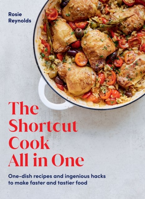 9781784885571 ?rosie Reynolds 2023 The Shortcut Cook All In One One Dish Recipes And Ingenious Hacks To Make Faster And Tastier Food Hardcover Book&class=scaled