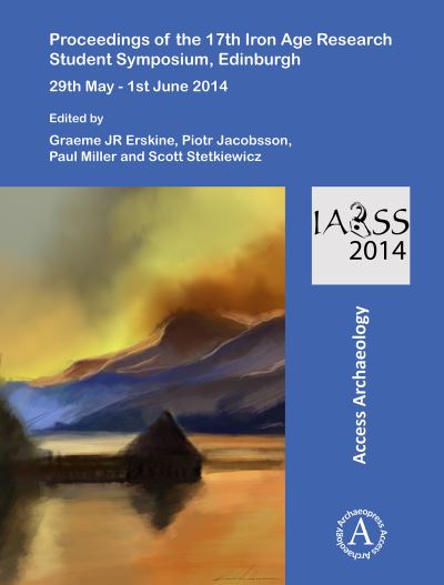 Cover for Proceedings of the 17th Iron Age Research Student Symposium, Edinburgh: 29th May - 1st June 2014 (Paperback Book) (2016)