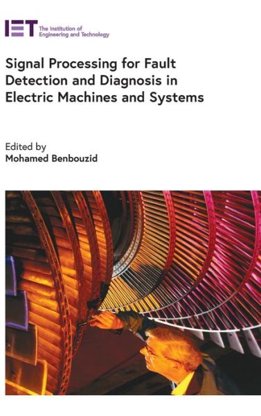 Cover for Mohamed Benbouzid · Signal Processing for Fault Detection and Diagnosis in Electric Machines and Systems - Energy Engineering (Hardcover Book) (2021)