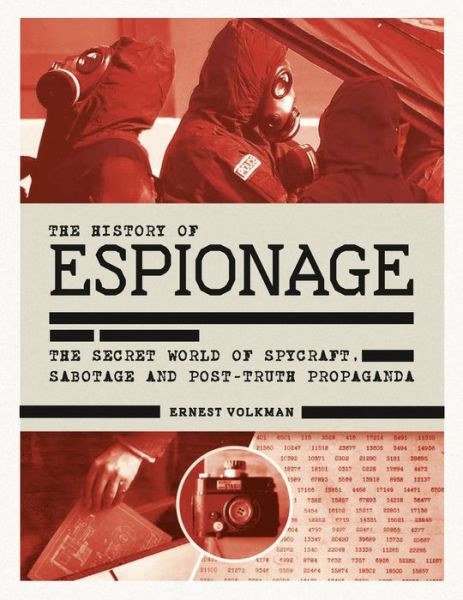 Cover for Ernest Volkman · The History of Espionage: The Secret World of Spycraft, Sabotage and Post-Truth Propaganda (Hardcover Book) (2019)