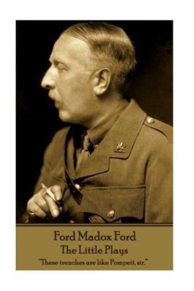 Ford Madox Ford - The Little Plays - Ford Madox Ford - Kirjat - Stage Door - 9781787800571 - perjantai 27. heinäkuuta 2018
