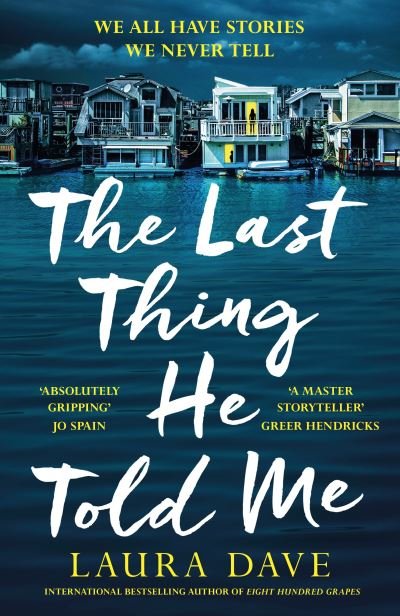 The Last Thing He Told Me: The No. 1 New York Times Bestseller and Reese's Book Club Pick - Laura Dave - Kirjat - Profile Books Ltd - 9781788168571 - tiistai 4. toukokuuta 2021