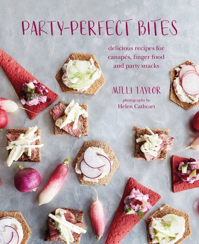 Cover for Milli Taylor · Party-perfect Bites: Delicious Recipes for Canapes, Finger Food and Party Snacks (Hardcover Book) (2019)