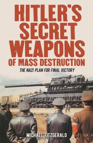 Cover for Michael FitzGerald · Hitler's Secret Weapons of Mass Destruction (Buch) (2019)