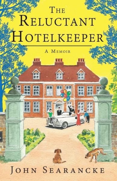 Cover for John Searancke · The Reluctant Hotelkeeper: A Memoir (Paperback Book) (2018)