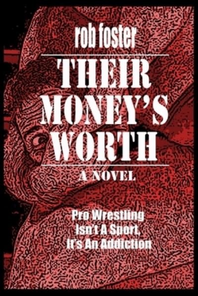Their Money's Worth - Rob Foster - Kirjat - Independently Published - 9781791575571 - tiistai 18. joulukuuta 2018