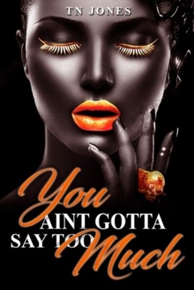 Cover for Tn Jones · You Ain't Gotta Say Too Much (Paperback Book) (2019)