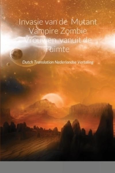 Cover for Neven Gibbs · Invasie van de Mutant Vampire Zombie Vrouwen vanuit de ruimte (Pocketbok) (2021)