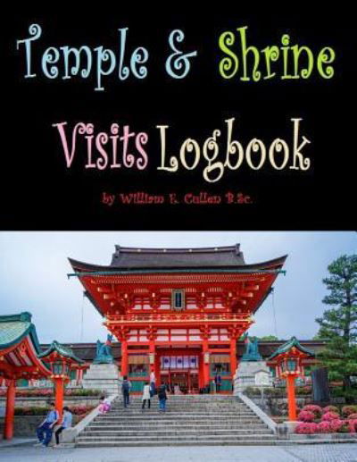 Cover for William E Cullen · Temple and Shrine Visits Logbook (Pocketbok) (2019)