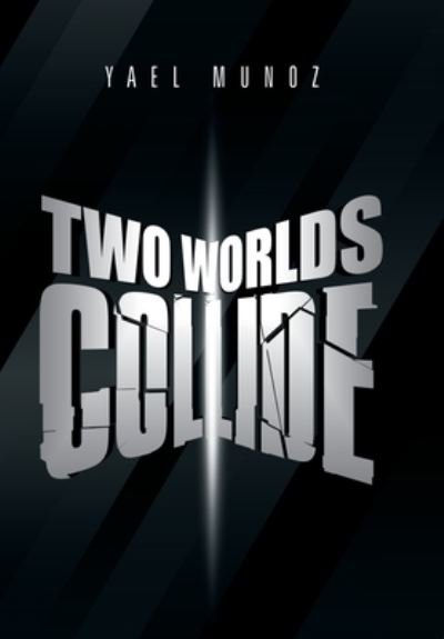 Cover for Yael Munoz · Two Worlds Collide (Hardcover bog) (2020)