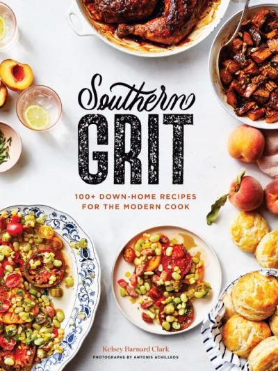 Cover for Kelsey Barnard Clark · Southern Grit: 100+ Down-Home Recipes for the Modern Cook (Hardcover Book) (2021)