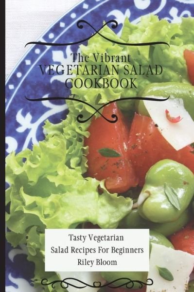 Cover for Riley Bloom · The Vibrant Vegetarian Salad Cookbook (Paperback Book) (2021)