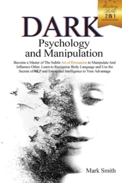 Cover for Mark Smith · Dark Psychology and Manipulation Mastery Bible (Pocketbok) (2021)