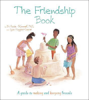 Cover for O'Connell, Dr. Katie, Phd LP · The Friendship Book: A Guide to Making and Keeping Friends - Thoughts and Feelings (Paperback Book) (2022)