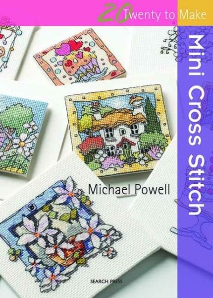 Cover for Michael Powell · 20 to Stitch: Mini Cross Stitch - Twenty to Make (Paperback Bog) (2013)