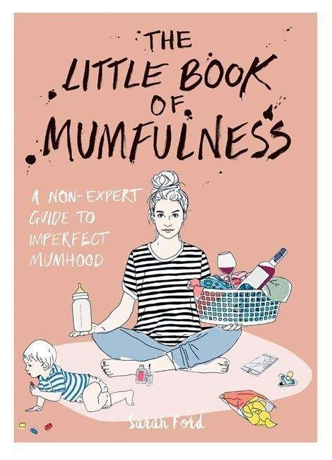 Cover for Sarah Ford · The Little Book of Mumfulness: A Non-Expert Guide to Imperfect Mumhood (Paperback Bog) (2018)