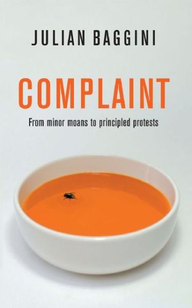 Cover for Julian Baggini · Complaint: from Minor Moans to Principled Protests (Bid Ideas) (Paperback Book) [First Paperback edition] (2010)