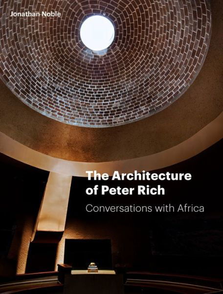 Cover for Jonathan Noble · The Architecture of Peter Rich: Conversations with Africa (Gebundenes Buch) (2020)