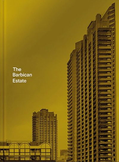 The Barbican Estate - Stefi Orazi - Books - Batsford - 9781849944571 - October 4, 2018