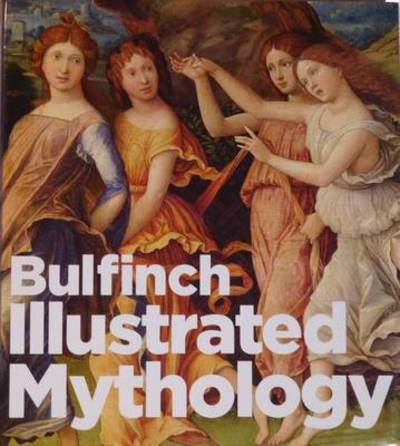 Cover for Bulfinch · Bulfinch Illustrated Mythology (Gebundenes Buch) (2017)