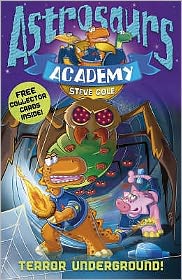 Astrosaurs Academy 3: Terror Underground - Astrosaurs Academy - Steve Cole - Książki - Penguin Random House Children's UK - 9781862305571 - 4 września 2008