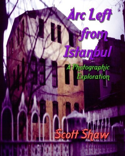 Cover for Scott Shaw · Arc Left from Istanbul: a Photographic Exploration (Paperback Bog) (2012)